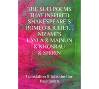 THE SUFI POEMS THAT INSPIRED SHAKESPEARE’S ROMEO & JULIET... NIZAMI’S LAYLA & MAJNUN & KHOSRAU & SHIRIN