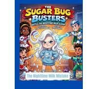 The Sugar Bug Busters: The Nighttime Milk Mistake