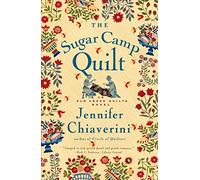 The Sugar Camp Quilt: An Elm Creek Quilts Novel: 7