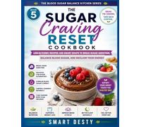 THE SUGAR CRAVING RESET COOKBOOK: Low-Glycemic Recipes and Smart Swaps to Break Sugar Addiction, Balance Blood Sugar, and Reclaim Your Energy (THE BLOOD SUGAR BALANCE KITCHEN SERIES)
