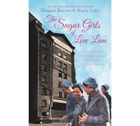 The Sugar Girls of Love Lane: Tales of Love, Loss and Friendship from Tate & Lyle's Liverpool Refinery