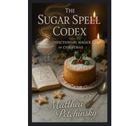 The Sugar Spell Codex: Confectionary Magick of Christmas