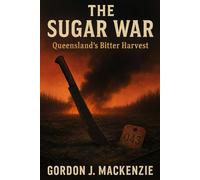 The Sugar War - Queensland’s Bitter Harvest is still in progress.