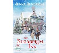 The Sugarplum Inn: A Sweet Small-Town Christmas Romance (Second Chance Holiday Romance) (Sleighbells and Mistletoe)