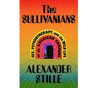 The Sullivanians: Sex, Psychotherapy, and the Wild Life of an American Commune