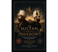 THE SULTAN AND HIS SHADOW: Süleyman I and Pargalı Ibrahim Pasha