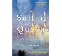 The Sultan and the Queen: The Untold Story of Elizabeth and Islam