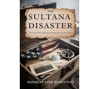 The Sultana Disaster: The Civil War Maritime Disaster in my Blood