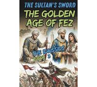 The Sultan's Sword | The Golden Age of Fez: The Idrissids - Book 3 | Moroccan History Collection for Young Readers
