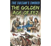 The Sultan's Sword | The Golden Age of Fez: The Idrissids - Book 3 | Moroccan History Collection for Young Readers