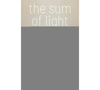 The Sum of Light: Preventing and Healing Trauma, Moral Injury, and Burnout in the Helping Professions
