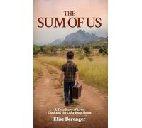 The Sum of Us: A True Story of Love, Land and the Long Road Home