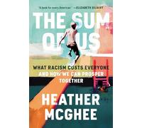 The Sum of Us: What Racism Costs Everyone and How We Can Prosper Together