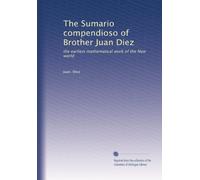 The Sumario compendioso of Brother Juan Diez: the earliest mathematical work of the New world