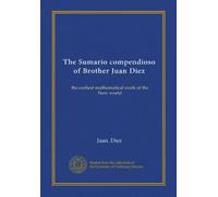 The Sumario compendioso of Brother Juan Diez: the earliest mathematical work of the New world