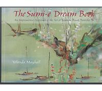 The Sumi-e Dream Book: An Impressionists Approach to the Art of Japanese Brush Painting