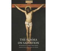 The Summa on Salvation: How God Saves Us According to Thomas Aquinas