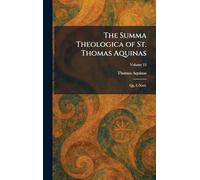 The Summa Theologica of St. Thomas Aquinas: Qq. I.-Xxvi.