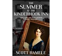 The Summer at the Kinderhook Inn: Love, Loss, and a 1932 Hudson Valley Mystery (Echoes in the Lobby: Historic Hotel Mysteries of America’s Hidden Past)
