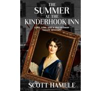 The Summer at the Kinderhook Inn: Love, Loss, and a 1932 Hudson Valley Mystery (Echoes in the Lobby: Historic Hotel Mysteries of America’s Hidden Past)