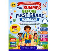 The Summer Before First Grade Workbook: Bridging Kindergarten to 1st Grade,100+ Fun Activities in Phonics, Reading, Writing, Spelling, Math, Addition, ... Summer Learning Workbook for Kids Ages 5-8