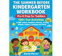 The Summer Before Kindergarten Workbook: Pre-K Prep for Toddlers,100+ Fun Activities in ABC Letters, Numbers, Phonics, Tracing, Shapes, Colours, Counting and More!