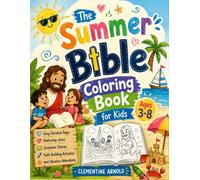 The Summer Bible Coloring Book for Kids Ages 3-8: Easy Christian Pages Featuring Jesus, Scripture Stories, Faith Building Activities, and Vacation Adventures