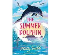 Holly Webb – The Summer Dolphin – Summer Wildlife Stories