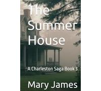 The Summer House: A Charleston Saga Book 3 (The Charleston Saga Series)