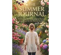 The Summer Journal: Embracing the Awakening to Nurture Your Heart for the Second Spring
