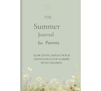 The Summer Journal for Parents: Slow living, Reflection and Gentle Ideas for Summer with Children