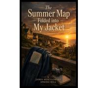 The Summer Map Folded into My Jacket