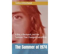 The Summer of 1974: A Boy, a Backpack, and the Summer That Changed Everything (Off Track: The Totta Zetterlund Chronicles)