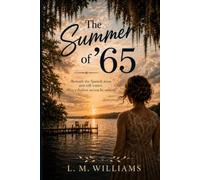 The Summer of '65: Beneath the Spanish moss and still waters, Shay's darkest secrets lie waiting. (The Seasons of Shay)