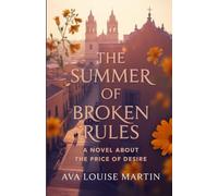 THE SUMMER OF BROKEN RULES: A Novel About the Price of Desire