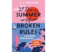 The Summer of Broken Rules: Als unsere Liebe begann | Der perfekte Young-Adult-Sommerroman für alle Fans von 'The Summer I Turned Pretty' | Spiegel-Bestseller