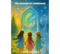 The Summer of Christmas: An inspiring illustrated gift book for kids ages 6-12 about family, friendship, and the magic of believing - even under the summer sun.