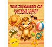 The Summer of Little Lucy: A Cute Baby Donkey Coloring Book for Kids Ages 4-8, 50 Bold and Easy Pages of Beach Days, Picnics, and Garden Adventures