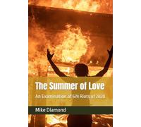 The Summer of Love: : An Examination of 574 Riots of 2020