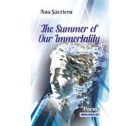 The Summer of Our Immortality: Poems (Romanian Poetry Around the World)