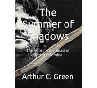The Summer of Shadows: The Hunt for the Beast of British Columbia