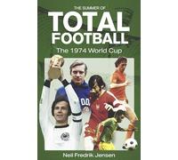 The Summer of Total Football: The 1974 World Cup