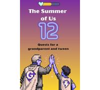 THE SUMMER OF US A Grandparent & Tween Side-Quest Book: 12 Quests: One Summer