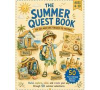 The Summer Quest Book: 50 Full-Colour Summer Activities for Curious Kids Aged 4-10 (The Real-World Quest Books)