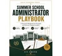 The Summer School Administrator Playbook: A Practical Workbook for Summer Program Leaders