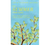 The Summer Story Book: Stories, Poems, and Legends of Summer, Sunshine, and Nature
