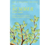 The Summer Story Book: Stories, Poems, and Legends of Summer, Sunshine, and Nature