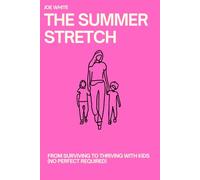 The Summer Stretch: From Surviving to Thriving with Kids (No Perfect Required) (Relate then Regulate: Exploring Behaviours of Concern in Neurodiverse Children)