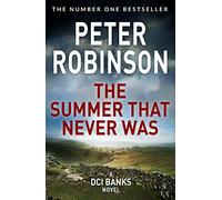 The Summer That Never Was: The 13th novel in the number one bestselling Inspector Alan Banks crime series (The Inspector Banks series, 13)