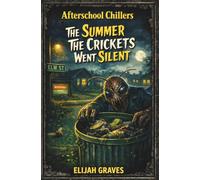 The Summer the Crickets Went Silent: A Creepy Middle Grade Mystery